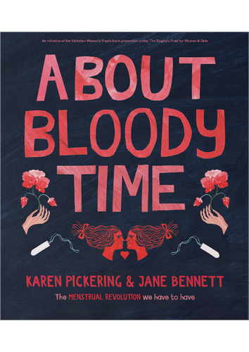 About Bloody Time: The Menstrual Revolution We Have to Have