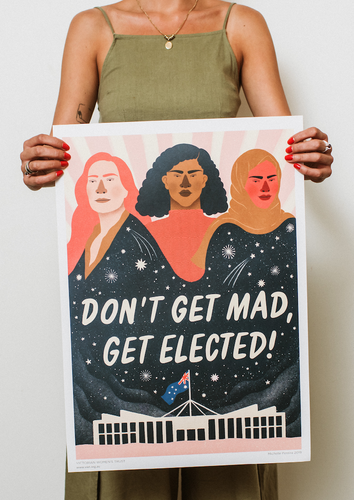 Don’t Get Mad, Get Elected! A2 Poster by Michelle Pereira