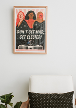 Don’t Get Mad, Get Elected! A2 Poster by Michelle Pereira